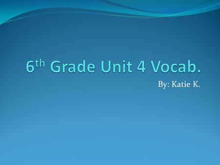 By: Katie K.. Common denominator The bottom number of a fraction. 3/53/5.