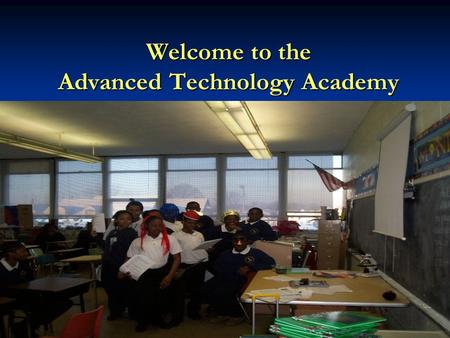 Welcome to the Advanced Technology Academy. Middle School Basics The middle school consists of students in grades 5-8 The middle school consists of students.