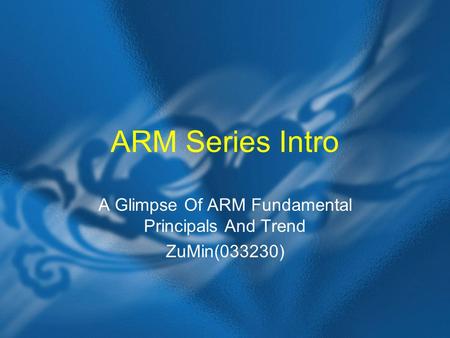 ARM Series Intro A Glimpse Of ARM Fundamental Principals And Trend ZuMin(033230)