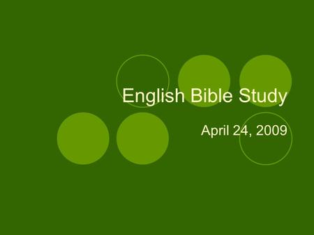 English Bible Study April 24, 2009. Verses for this week 2 Corinthians 5:17  Therefore, if anyone is in Christ, he is a new creation; the old has gone,