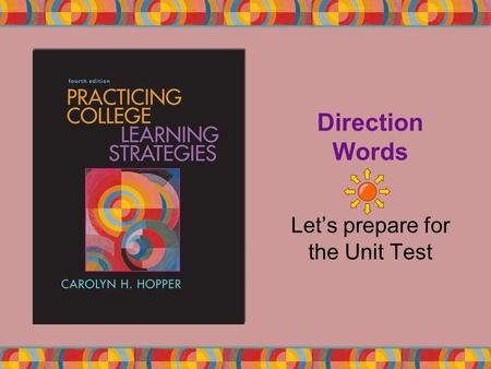 Direction Words Let’s prepare for the Unit Test. Copyright © Houghton Mifflin Company. All rights reserved.8 | 2 In your composition class, the instructor.