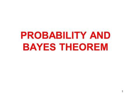 PROBABILITY AND BAYES THEOREM 1. 2 POPULATION SAMPLE PROBABILITY STATISTICAL INFERENCE.