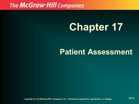 Copyright (c) The McGraw-Hill Companies, Inc. Permission required for reproduction or display. 17-1 Chapter 17 Patient Assessment.