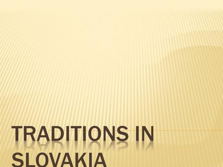 VALENTINE'S DAY (14TH FEBRUARY)  Valentine’s Day in Slovakia is celebrated with much gusto. Love fills the air as candies, hearts, balloons and red roses.