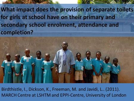 What impact does the provision of separate toilets for girls at school have on their primary and secondary school enrolment, attendance and completion?