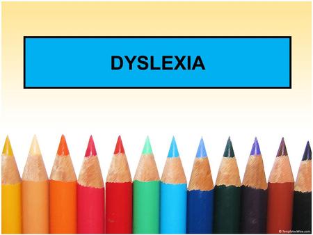 DYSLEXIA.