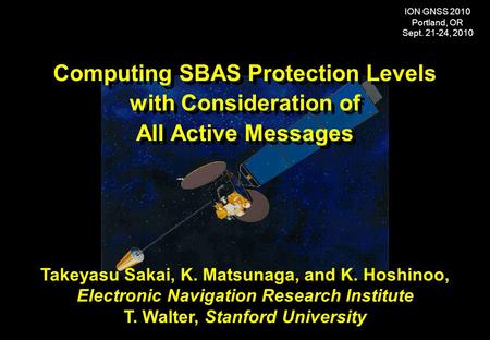 Takeyasu Sakai, K. Matsunaga, and K. Hoshinoo, Electronic Navigation Research Institute T. Walter, Stanford University Takeyasu Sakai, K. Matsunaga, and.