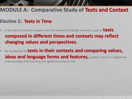 Texts and Context MODULE A: Comparative Study of Texts and Context Texts in Time Elective 2: Texts in Time texts composed in different times and contexts.