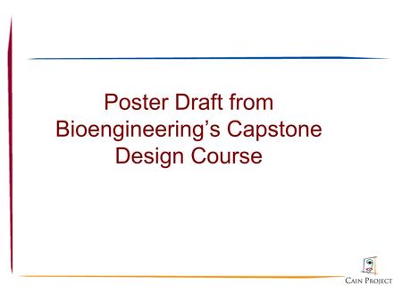 Poster Draft from Bioengineering’s Capstone Design Course.