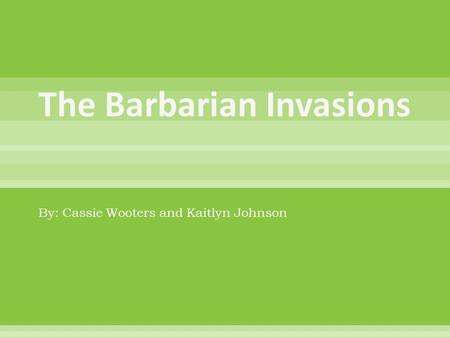 By: Cassie Wooters and Kaitlyn Johnson.  Period of human migration  Marked transition from Late Antiquity to the Early Middle Ages.