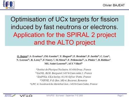 Page 1NANUF03 - Bucharest - September 7-12 2003 Optimisation of UCx targets for fission induced by fast neutrons or electrons. Optimisation of UCx targets.