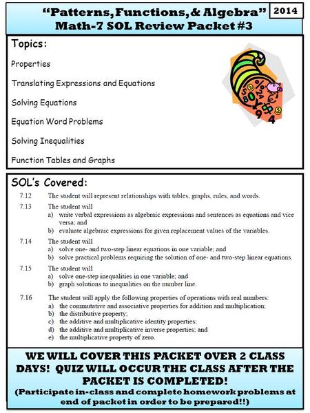 SOL’s Covered: Topics: Properties Translating Expressions and Equations Solving Equations Equation Word Problems Solving Inequalities Function Tables and.