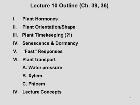 Lecture 10 Outline (Ch. 39, 36) I. Plant Hormones