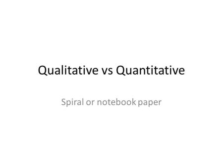 Qualitative vs Quantitative