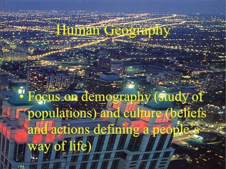 People and Environment Inhabitants adapt to their surroundings Yet can also alter the physical landscape –cutting trees for farming/grazing –damming.