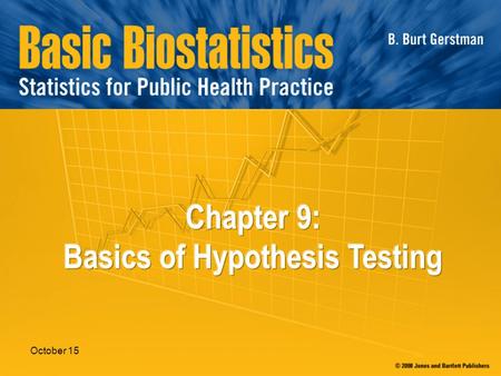 October 15. In Chapter 9: 9.1 Null and Alternative Hypotheses 9.2 Test Statistic 9.3 P-Value 9.4 Significance Level 9.5 One-Sample z Test 9.6 Power and.