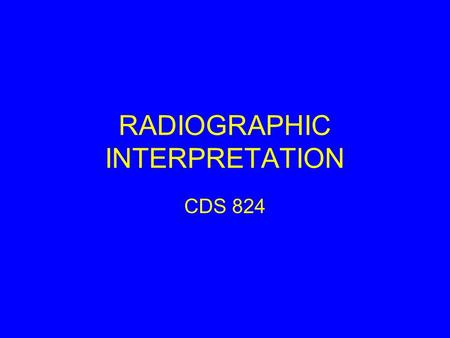 RADIOGRAPHIC INTERPRETATION