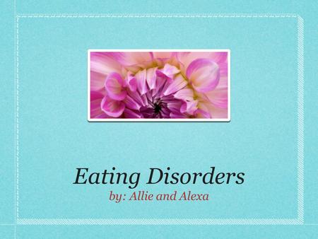 Eating Disorders by: Allie and Alexa. Definition Essay Starving yourself: (anorexia) Unhealthy eating habits: (eating too much) Purging: (bulimia) Thesis: