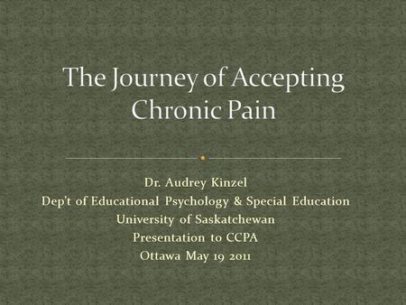 Dr. Audrey Kinzel Dep’t of Educational Psychology & Special Education University of Saskatchewan Presentation to CCPA Ottawa May 19 2011.