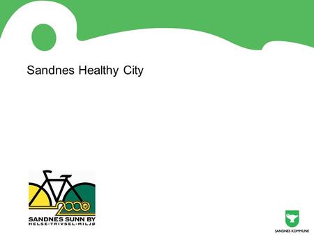 Sandnes Healthy City. Sandnes kommune Size: 304 km2 Inhabitants: 74 000 Coastline: 63 km Agriculture land: 78000 acres Neighburing cities: Gjesdal, Time,