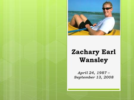 Zachary Earl Wansley April 24, 1987 – September 13, 2008.