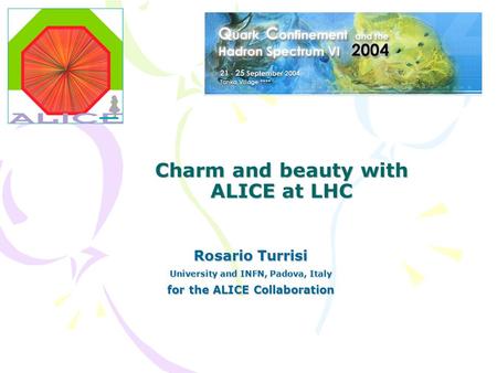 Charm and beauty with ALICE at LHC Rosario Turrisi University and INFN, Padova, Italy for the ALICE Collaboration.