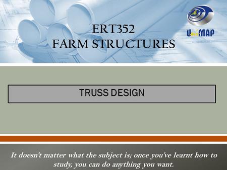 ERT352 FARM STRUCTURES TRUSS DESIGN