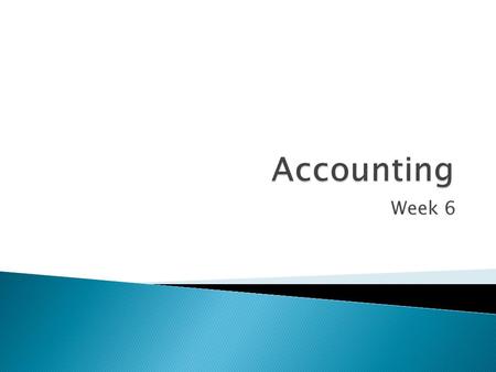 Week 6.  Need to update certain general ledger accounts at the end of the fiscal period.  Reflect “internal” transactions ◦ Supplies used ◦ Prepaid.