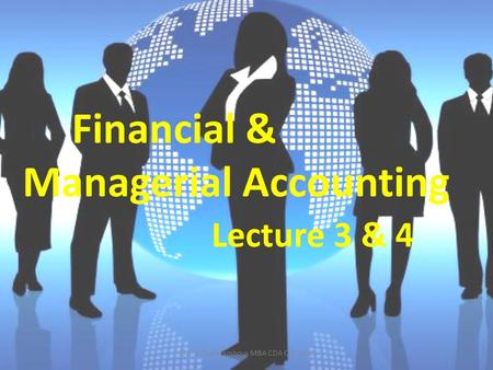 Financial & Managerial Accounting Lecture 3 & 4 1Chara Charalambous MBA CDA COLLEGE.