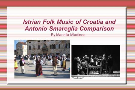 Istrian Folk Music of Croatia and Antonio Smareglia Comparison