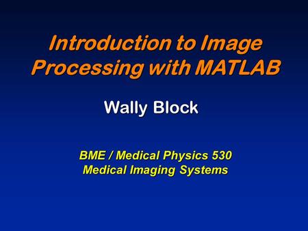 Introduction to Image Processing with MATLAB Medical Imaging Systems