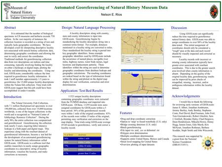 Automated Georeferencing of Natural History Museum Data Nelson E. Rios Discussion The Tulane University Fish Collection, with 7.1 million fluid-preserved.