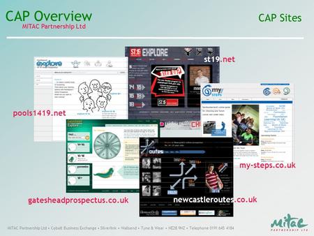 MITAC Partnership Ltd CAP Overview MITAC Partnership Ltd Cobalt Business Exchange Silverlink Wallsend Tyne & Wear NE28 9NZ Telephone 0191 645 4184 CAP.