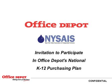 CONFIDENTIAL Invitation to Participate In Office Depot’s National K-12 Purchasing Plan.