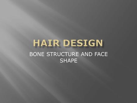 BONE STRUCTURE AND FACE SHAPE