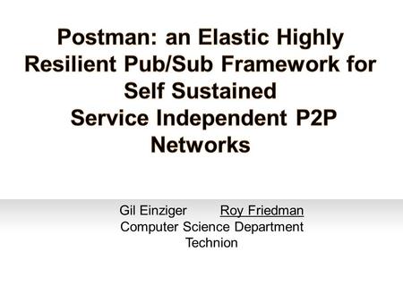 Gil EinzigerRoy Friedman Computer Science Department Technion.