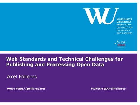 Web Standards and Technical Challenges for Publishing and Processing Open Data Axel Polleres web: