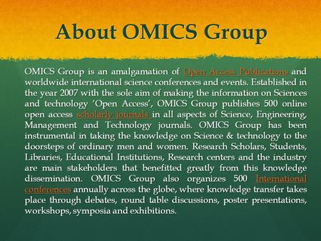 About OMICS Group OMICS Group is an amalgamation of Open Access Publications and worldwide international science conferences and events. Established in.