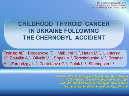 1 Institute of Endocrinology and Metabolism, Kyiv, Ukraine 2 U.S. National Cancer Institute, Bethesda, U.S.A 3 Scientific Centre for Radiation Medicine,