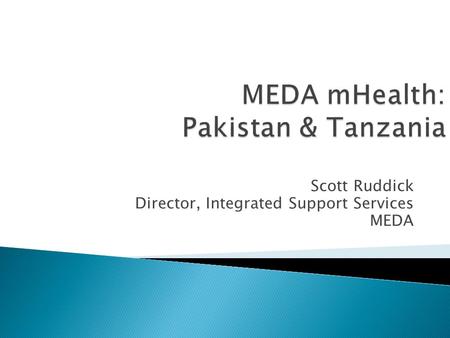 Scott Ruddick Director, Integrated Support Services MEDA.