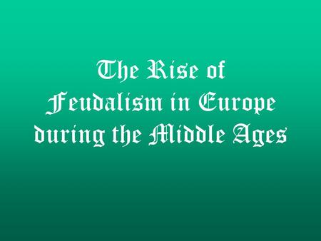 The Rise of Feudalism in Europe during the Middle Ages