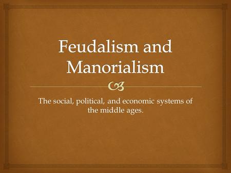 Feudalism and Manorialism