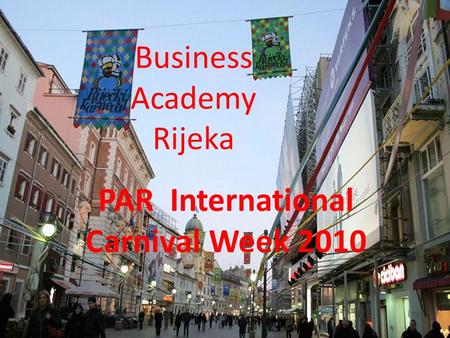 Business Academy Rijeka PAR International Carnival Week 2010.