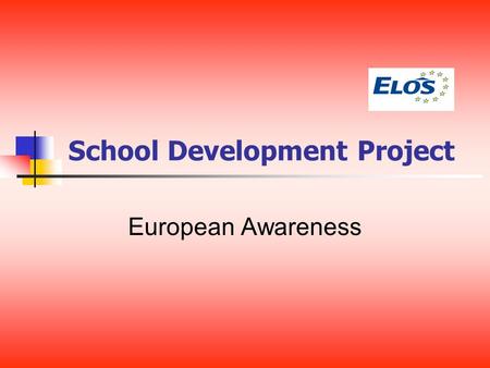 School Development Project European Awareness. SOCRATES Comenius 1 – School partnerships School Projects Language Projects School Development Projects.