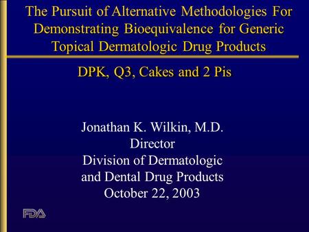 For Demonstrating Bioequivalence for Generic Topical Dermatologic Drug Products The Pursuit of Alternative Methodologies For Demonstrating Bioequivalence.