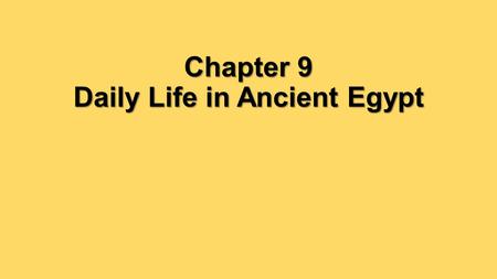 Chapter 9 Daily Life in Ancient Egypt