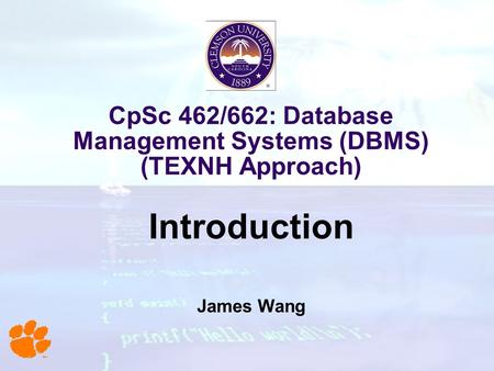 CpSc 462/662: Database Management Systems (DBMS) (TEXNH Approach)