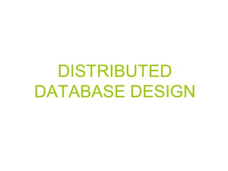 DISTRIBUTED DATABASE DESIGN