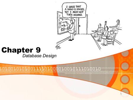 1 Chapter 9 Database Design. 2 2 In this chapter, you will learn: That successful database design must reflect the information system of which the database.