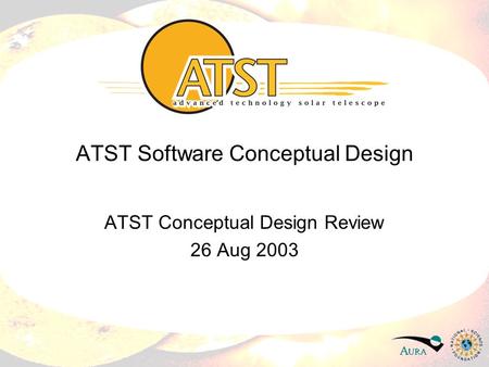 ATST Software Conceptual Design ATST Conceptual Design Review 26 Aug 2003.